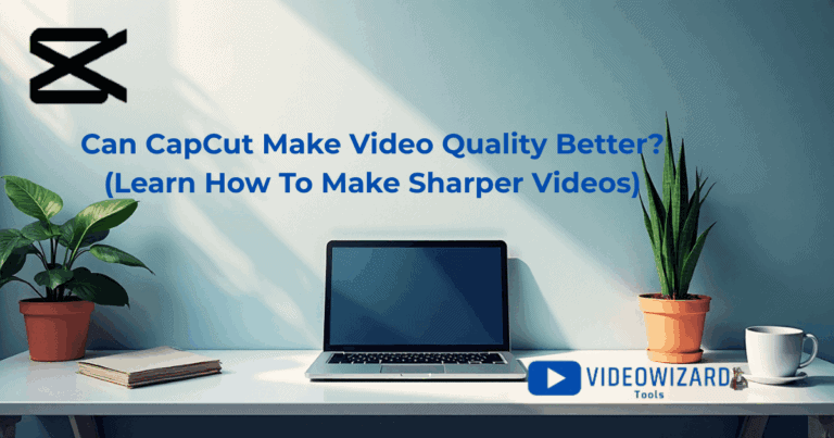 Can CapCut Make Video Quality Better