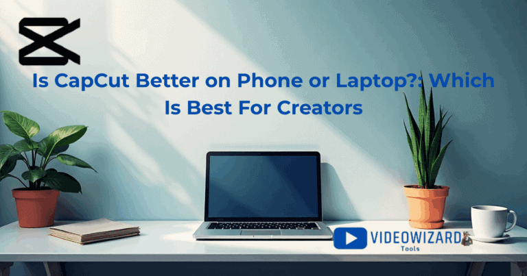 Is CapCut better in Phone or Laptop
