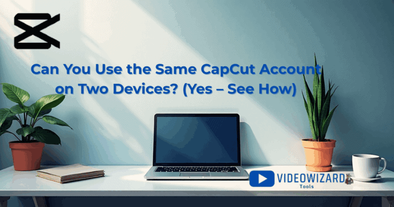 Can You Use Same CapCut Account on Two Devices? (Yes, See How)