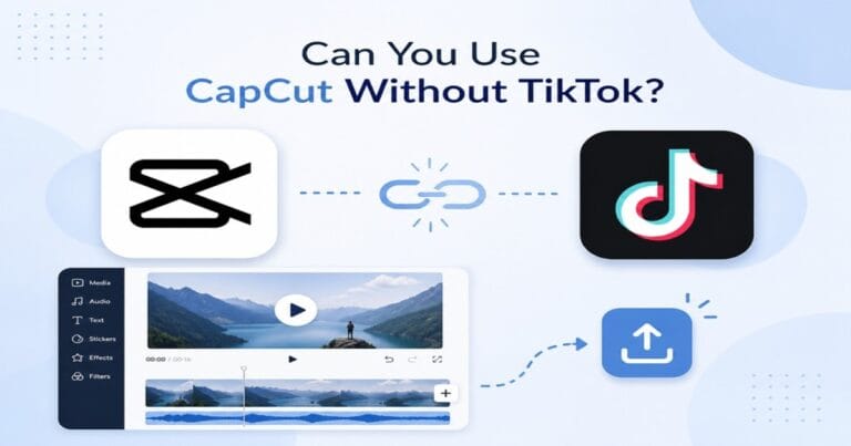 Can You Use CapCut Without TikTok