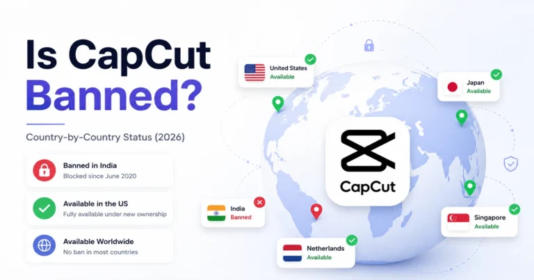 Is CapCut Banned? Country-by-Country Status (2026)